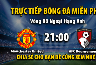 Manchester United vs AFC Bournemouth  (21:00 – 25/10)